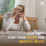 Can They Take Your House for Medical Bills?