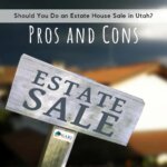 Should You Do an Estate House Sale in Utah? Pros and Cons