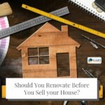 Should You Renovate Before You Sell your House?