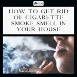 how to get rid of Cigarette smoke smell in your house