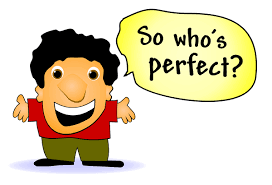 a person saying "so, who's perfect"