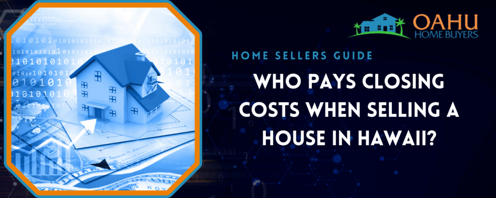 Who Pays Closing Costs When Selling a House in Hawaii