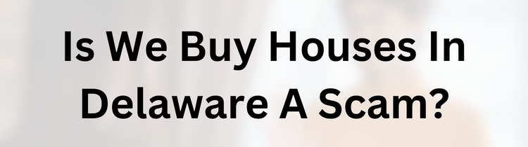 We Buy Houses In Delaware