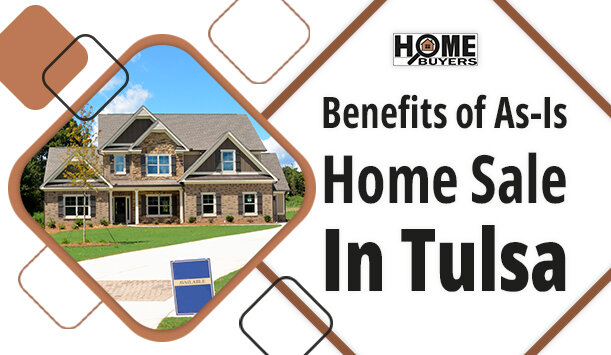 Top Benefits of an As-Is Home Sale in Tulsa, Oklahoma
