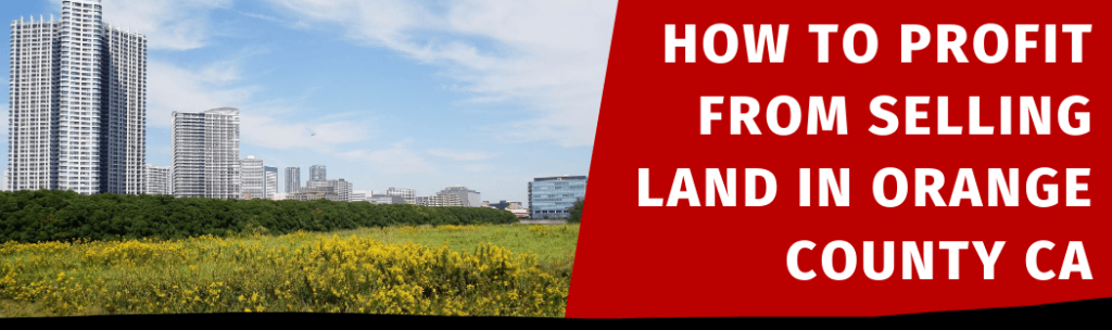 Selling My Land In Orange County CA