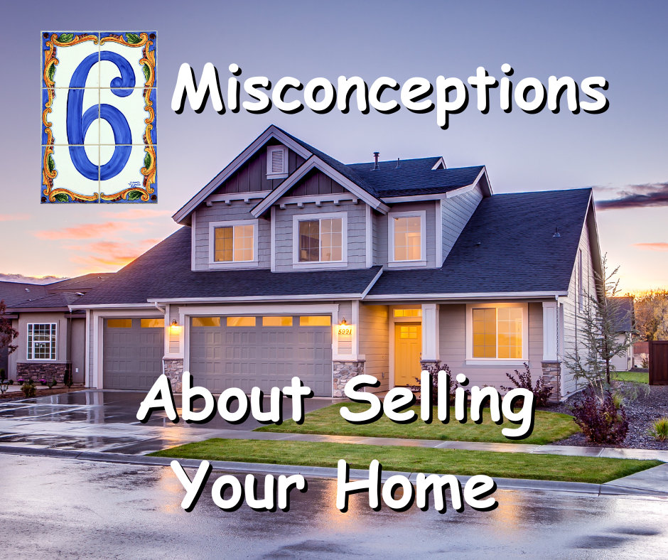 6 Misconceptions About Selling Your House