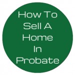 Find out way To Sell Home Fast in Probate