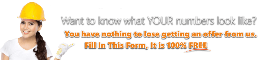 Want to know what your numbers look like? You have nothing to lose getting an offer from us. Fill in this form, it is 100% free