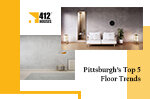 Fashion Underfoot: Pittsburgh’s Top 5 Floor Trends in 2023