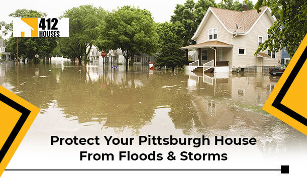 How To Protect Your Pittsburgh House From Floods & Storms