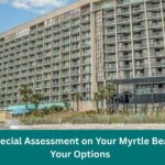 Hit With a Special Assessment on Your Myrtle Beach Condo? Your Options