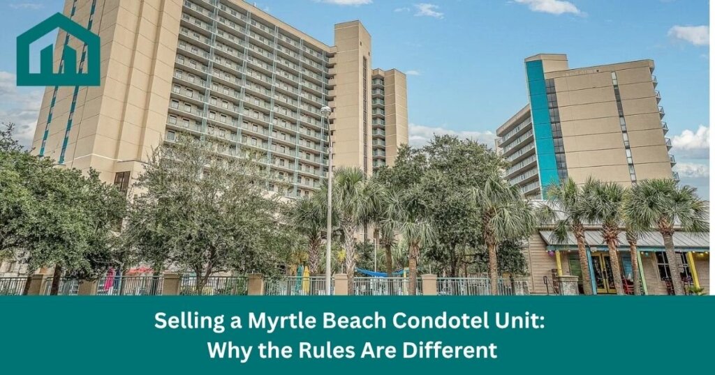 Selling a Myrtle Beach Condotel Unit: Why the Rules Are Different