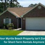 Your Myrtle Beach Property Isn't Zoned for Short-Term Rentals Anymore