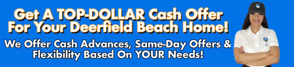 Cash For Deerfield Beach Houses