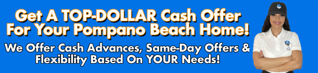 Cash For Pompano Beach Houses