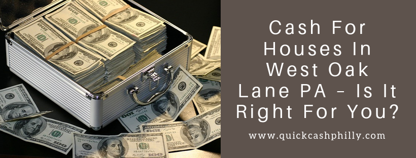 We buy houses in West Oak Lane PA