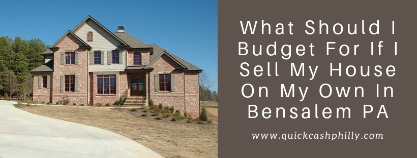 We buy houses in Bensalem PA
