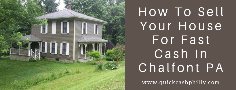 We buy houses in Chalfont PA