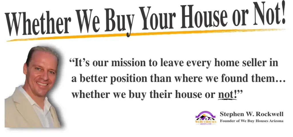 Stephen Rockwell, founder of We Buy Houses Arizona, smiling and approachable, on the left. Text in orange reads 'Whether We Buy Your House or Not!' with a message about helping homeowners. The company logo and Stephen's name are in the bottom right corner.