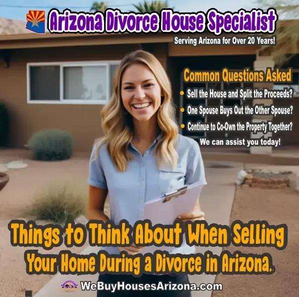 Selling a house during a divorce in AZ questions.