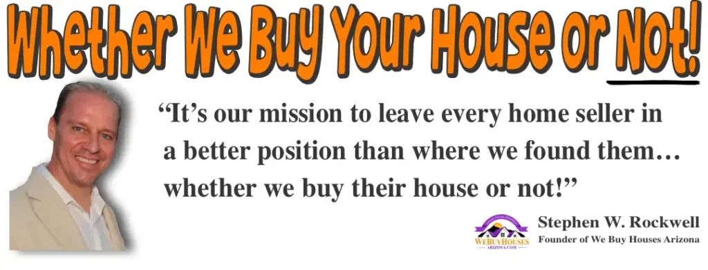 Stephen Rockwell, founder of We Buy Houses Arizona, smiling and approachable, on the left. Text in orange reads 'Whether We Buy Your House or Not!' with a message about helping homeowners. The company logo and Stephen's name are in the bottom right corner.