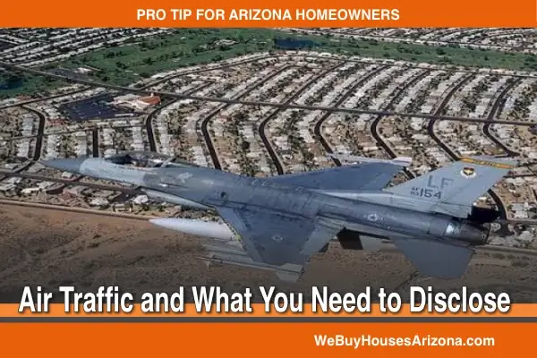 An F-16 from Luke Air Force Base over Glendale rooftops, and what air traffic means for seller disclosure.