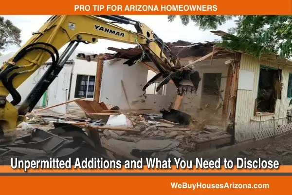 An unpermitted addition being demolished on an Arizona house, and what a Glendale seller has to disclose.