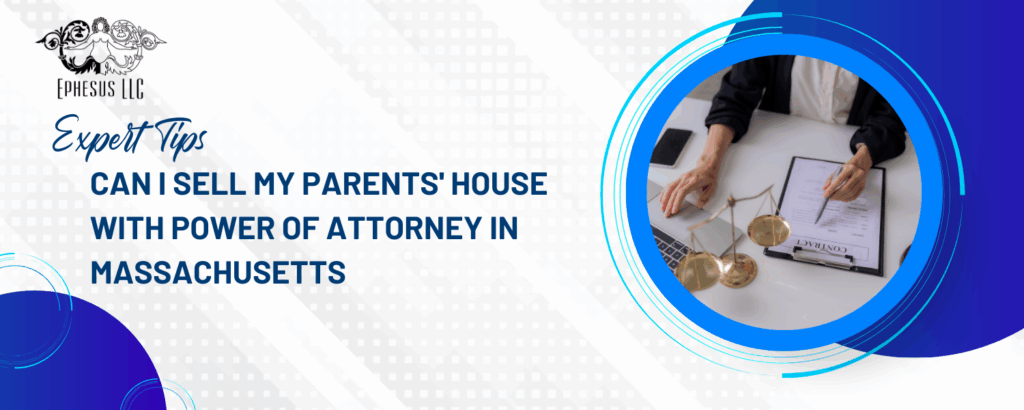 Can I Sell My Parents House in Massachusetts with Power of Attorney