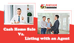 Cash Home Sale Vs. Listing with an Agent: Which Is Better to Sell Your House Fast in Maryland?