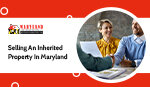 Selling An Inherited Property In Maryland
