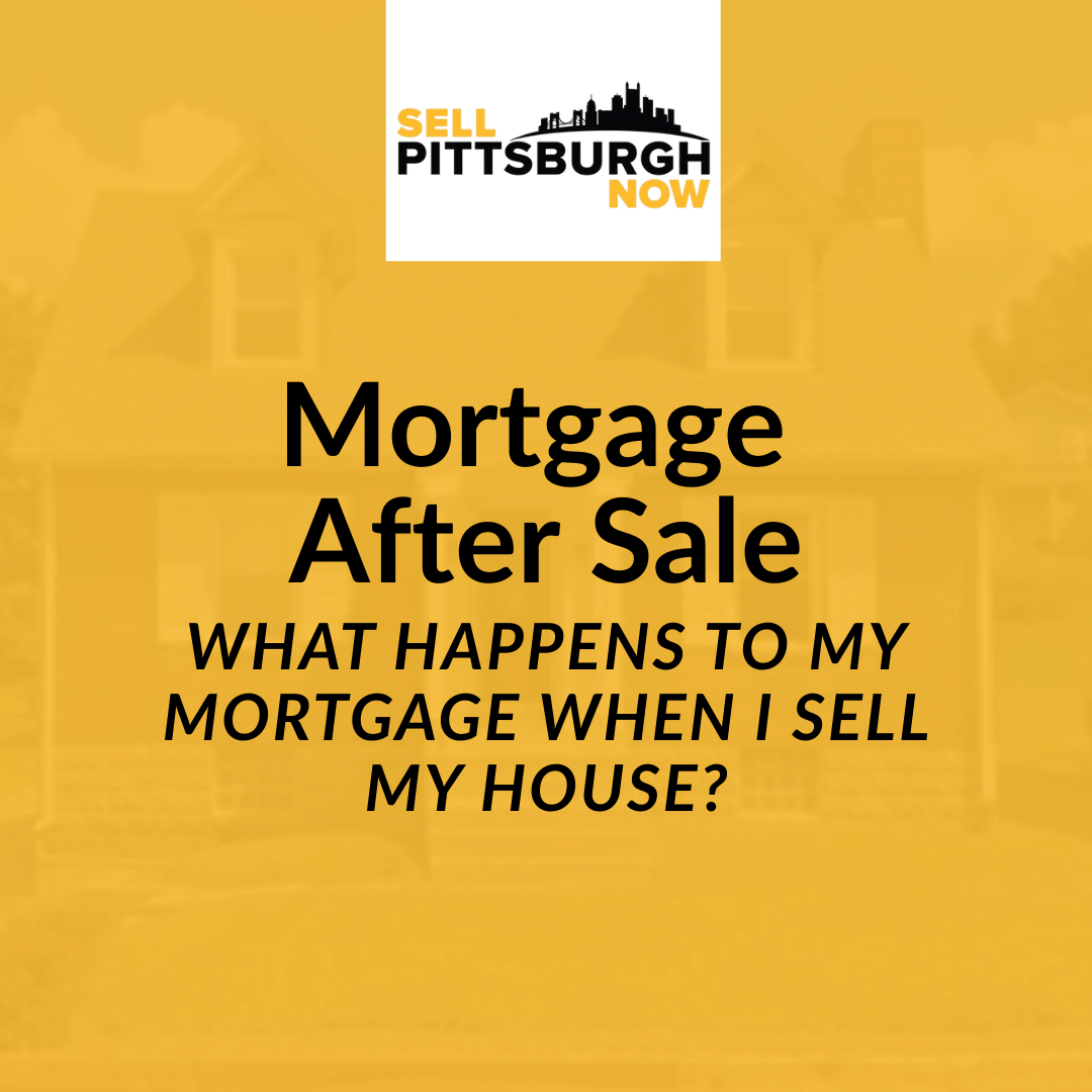 What Happens to My Mortgage When I Sell My House