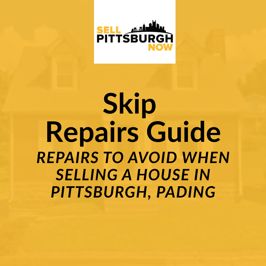 Repairs To Avoid When Selling a House in Pittsburgh, PAding