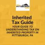 Your Guide To Understanding Tax on Inherited Property in Pittsburgh, PA