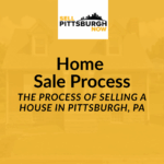 The Process of Selling a House in Pittsburgh, PA