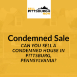 Can You Sell a Condemned House in Pittsburg, Pennsylvania