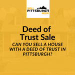 Can You Sell a House With a Deed of Trust in Pittsburgh