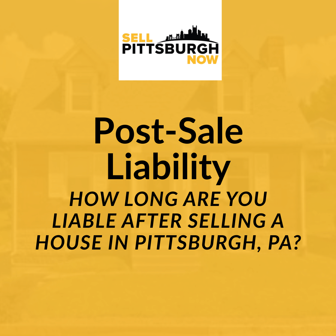 How Long Are You Liable After Selling a House in Pittsburgh, PA