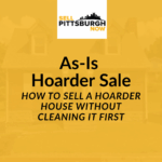 How To Sell a Hoarder House Without Cleaning It First
