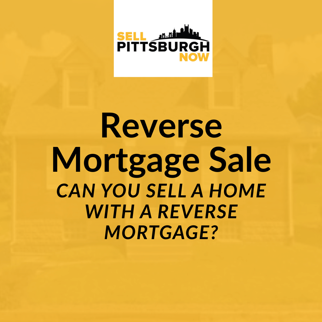Can You Sell a Home With a Reverse Mortgage