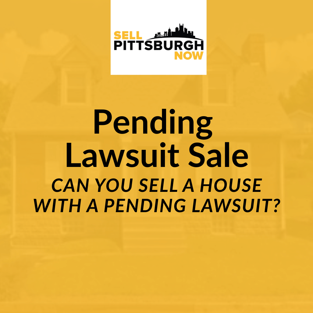 Can You Sell a House With a Pending Lawsuit