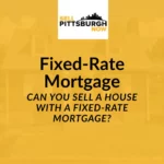 Can You Sell a House With a Fixed-Rate Mortgage