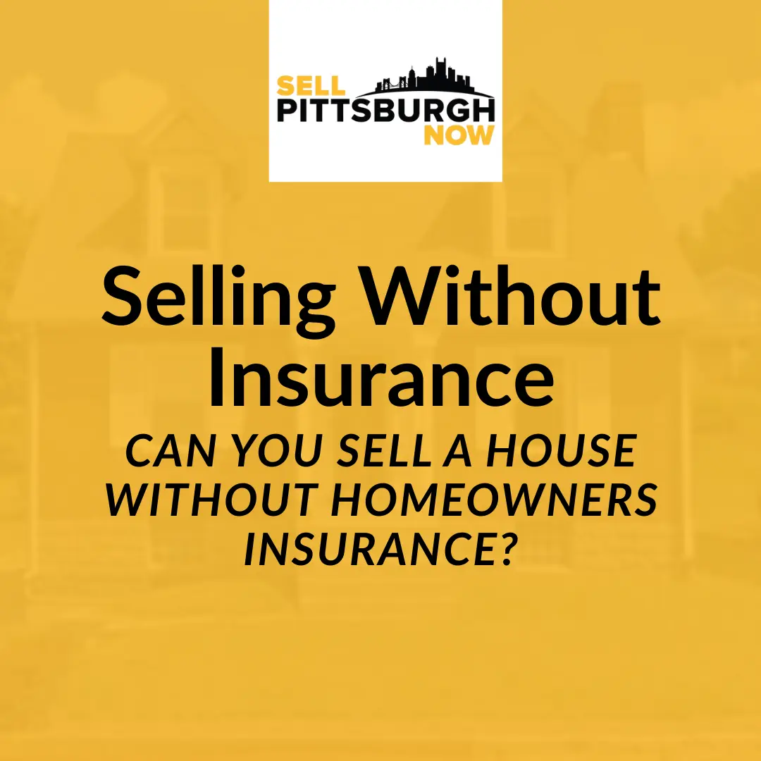 Can You Sell a House Without Homeowners Insurance