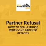 how to sell a house when one partner refuses