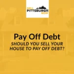 should I sell my house to pay off debt
