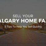 Sell my home fast in Calgary – 5 tips to help you sell quickly with guidance from Drew Allum and the Calgary Home Sale Team.