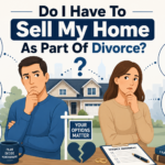 Do I Have To Sell My Home As Part Of Divorce In Salt Lake City?