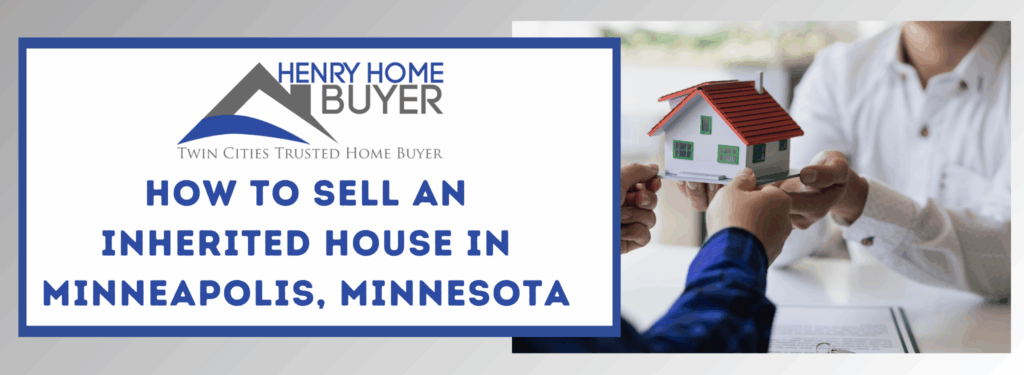 How to sell an Inherited house In Minneapolis, Minnesota
