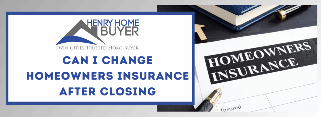 Can I Change Homeowners Insurance After Closing in Minneapolis, MN