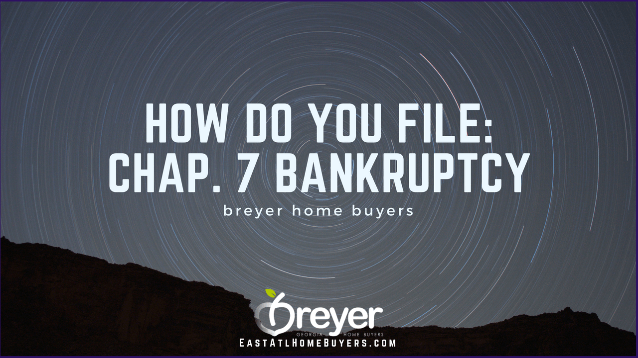 What Is Chapter 7 Bankruptcy In Atlanta Georgia? | Breyer Home Buyers