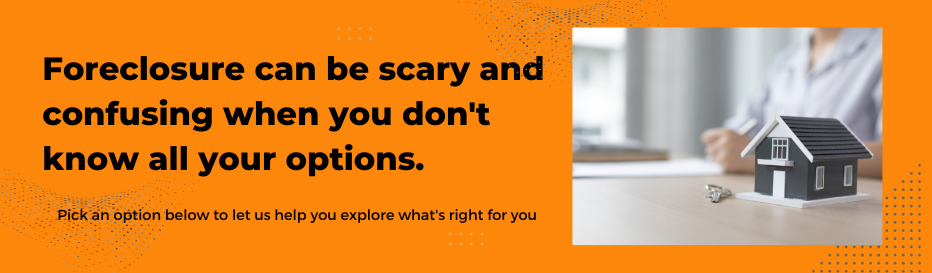 An orange banner reads, Foreclosure can be scary and confusing when you dont know all your options for preventing foreclosure. Next to the text is a photo of a miniature house and key, with a person blurred in the background.